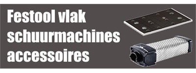 Festool vlak accessoires