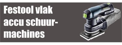 Festool accu vlak schuurmachines