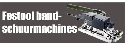 Festool bandschuurmachines