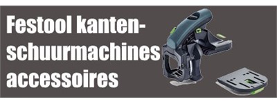 Festool kantenschuurmachine accessoires